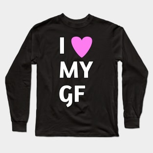 I love my gf Long Sleeve T-Shirt